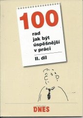 kniha 100 rad jak být úspěšnější v práci  II. díl, MAFRA 2001