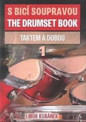 kniha S bicí soupravou - The drumset book  1. - Taktem a dobou - 1. , Drumatic 2015