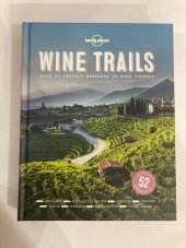 kniha Wine Trails 1  52 Perfect Weekends in Wine Country - Lonely Planet, Lonely Planet 2015