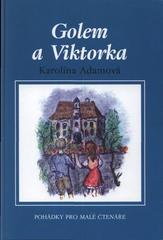 kniha Golem a Viktorka [pohádky pro malé čtenáře], VIP Books ve spolupráci s nakl. Eurolex Bohemia 2007