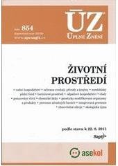 kniha Životní prostředí vodní hospodářství, ochrana ovzduší, přírody a krajiny, zemědělský půdní fond, horninové prostředí, odpadové hospodářství, obaly, posuzování vlivů, chemické látky, geneticky modifikované organismy a produkty, prevence závažných havárií, integrovaná preven, Sagit 2011