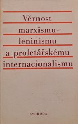 kniha Věrnost marxismu-leninismu a proletářskému internacionalismu Sborník nejvýznamnějších projevů a statí publ. v období od ledna 1978 do června 1979 k 10. výročí událostí let 1968-1969, Svoboda 1979