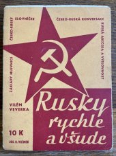 kniha Rusky rychle a všude ruská abeceda a výslovnost : základy ruské mluvnice : česko-ruská konversace : česko-ruský slovníček, Jos. R. Vilímek 1945