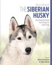 kniha The Siberian Husky Your Essential Guide, Pet Book Publishing 2015