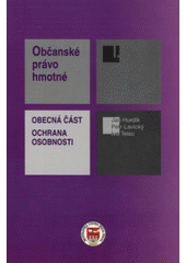 kniha Občanské právo hmotné. I., Obecná část, - Ochrana osobnosti, Poradca podnikateľa 2008