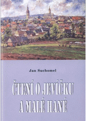 kniha Čtení o Jevíčku a Malé Hané minulost a současnost, J. Suchomel 2007