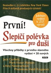 kniha Slepičí polévka pro duši Všechny příběhy z prvního slavného vydání + 20 nových, Práh 2016