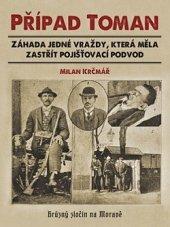 kniha Případ Toman Záhada jedné vraždy, která měla zastřít pojišťovací podvod., CPress 2021