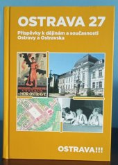 kniha OSTRAVA 27 Příspěvky k dějinám a současnosti Ostravy a Ostravska, Statutární město Ostrava 2013