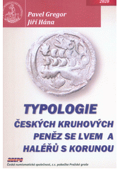 kniha Typologie českých kruhových peněz se lvem a haléřů s korunou, Česká numismatická společnost 2020