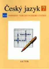 kniha Český jazyk pro 7. ročník ZŠ a příslušný ročník víceletých gymnázií. 3. díl, - Přehledy, tabulky, rozbory, cvičení, Alter 1999