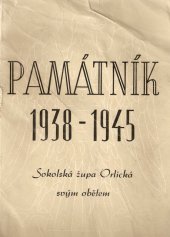 kniha Památník 1938-1945 Sokolská župa Orlická svým obětem, Antonín Dědourek 1946