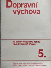 kniha Dopravní výchova 5 Na pomoc masovému rozvoji základní branné přípravy, Ústřední výbor Svazu pro spolupráci s armádou 1983