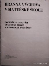 kniha Branná výchova v mateřské škole Doplněk k osnovám výchovné práce a met. poznámky, SPN 1975