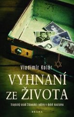 kniha Vyhnaní ze života Tragický osud židovské rodiny v době nacismu, Brána 2022