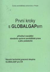 kniha První kroky s GLOBALGAPem příručka k zavádění standardu správné zemědělské praxe a jeho požadavků, Česká zemědělská univerzita 2009