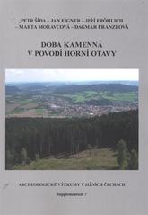 kniha Doba kamenná v povodí horní Otavy, Jihočeské muzeum v Českých Budějovicích 2011