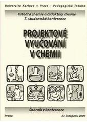 kniha Projektové vyučování v chemii 7. studentská konference : sborník z konference : Praha, 27. listopadu 2009, Univerzita Karlova, Pedagogická fakulta 2009