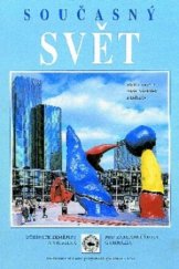 kniha Současný svět učebnice zeměpisu pro základní školy a víceletá gymnázia, pro 8. nebo 9. ročník : základy společenského, hospodářského a politického zeměpisu, lidé a příroda - životní prostředí, Nakladatelství České geografické společnosti 2004