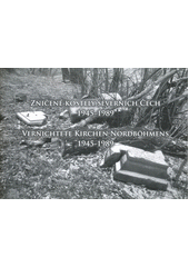 kniha Zničené kostely severních Čech 1945-1989 = Vernichtete Kirchen Nordböhmens 1945-1989, Společnost pro obnovu památek Úštěcka 2011