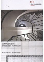 kniha Ostravské dílo Wunibalda Deiningera, Národní památkový ústav, Územní odborné pracoviště v Ostravě 2011