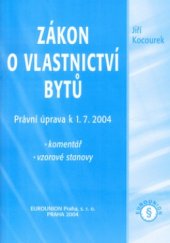 kniha Zákon o vlastnictví bytů právní úprava k 1.7.2004 : komentář, vzorové stanovy, Eurounion 2004