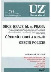 kniha Obce, kraje, hl. m. Praha okresy, územní samospráva, pověřené úřady, odměny zastupitelů, matriky, svobodný přístup k informacím, zákon o střetu zájmů, kroniky obcí, informační systémy veřejné správy ; Úředníci obcí a krajů ; Obecní policie : podle stavu k 15.2.2010, Sagit 2010