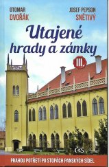 kniha Utajené hrady a zámky III. Prahou potřetí po stopách panských sídel, Čas 2019