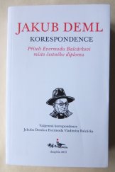 kniha Příteli Evermodu Balcárkovi místo čestného diplomu Vzájemná korespondence Jakuba Demla a Evermoda Vladimíra Balcárka, Dauphin 2014