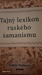 kniha Tajný Lexikon Ruského Šamanismu Univerzální příručka pro více vitality, síly,úspěchu a zdraví, Fontána 2022