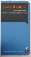 kniha Právní rádce příručka pro všechny, kteří se potkávají s duševní nemocí, Česká asociace pro psychické zdraví 2005