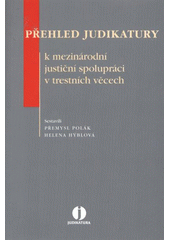 kniha Přehled judikatury k mezinárodní justiční spolupráci v trestních věcech, Wolters Kluwer 2009