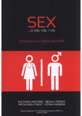 kniha Sex-- o nás, vás, i vás-- konference o lidské sexualitě : [sborník příspěvků z VI. celostátní konference ČASP, 27.-29. března 2009, Umělecké univerzitní centrum Konvikt, Olomouc, V nakl. Ámos vydala Česká asociace studentů psychologie 2010