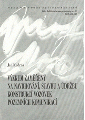 kniha Výzkum zaměřený na navrhování, stavbu a údržbu konstrukcí vozovek pozemních komunikací = Research focused on road pavement structure design, construction and maintenance : teze přednášky k profesorskému jmenovacímu řízení v oboru Konstrukce a dopravní stavby, VUTIUM 2009