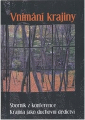 kniha Vnímání krajiny sborník z konference Krajina jako duchovní dědictví, Obec širšího společenství českých unitářů 2012