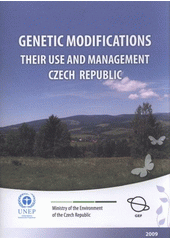 kniha Genetic modifications their use and management - Czech Republic, Ministry of the environment of the Czech republic 2009