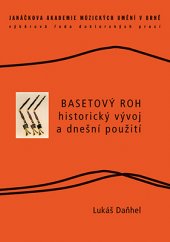 kniha Basetový roh – historický vývoj a dnešní použití, Janáčkova akademie múzických umění v Brně 2015