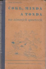 kniha Čokl, Minda a Tonda na zimních sportech, Česká grafická Unie 1937