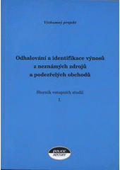 kniha Sborník vstupních studií, I., - Odhalování a identifikace výnosů z neznámých zdrojů a podezřelých obchodů, Police history 2008