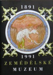 kniha Zemědělské muzeum 1891-1991 [Průvodce po expozici], Ústav vědeckotechnických informací pro zemědělství-Zemědělské muzeum 1991