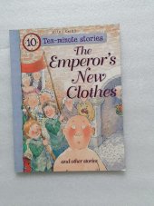 kniha The Emperor´s New Clothes  and other stories , desetiminutové příběhy-Císařovy Nové Šaty, Miles Kelly Publishing Ltd 2011