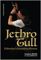 kniha Jethro Tull Půlstoletí s kouzelnou flétnou, Volvox Globator ve spolupráci s Fans Club Jethro Tull v České republice 2019