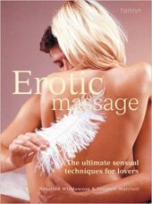 kniha Erotic massage The ultimate sensual techniques for lovers, Octopus Publishing Group 2007