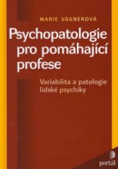 kniha Psychopatologie pro pomáhající profese variabilita a patologie lidské psychiky, Portál 2002