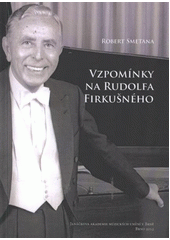 kniha Vzpomínky na Rudolfa Firkušného, Janáčkova akademie múzických umění v Brně 2012