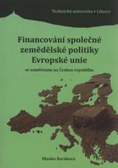 kniha Financování společné zemědělské politiky Evropské unie se zaměřením na Českou republiku monografie, Technická univerzita v Liberci 2010