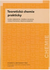 kniha Teoretická chemie prakticky vzdělávací modul chemie : výukový a metodický text : Přírodní vědy a matematika na středních školách v Praze: aktivně, aktuálně a s aplikacemi - projekt OPPA, P3K 2012