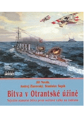 kniha Bitva v Otrantské úžině největší námořní střetnutí první světové války na Jadranu, Mare-Czech 2011
