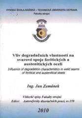 kniha Vliv degradačních vlastností na svarové spoje feritických a austenitických ocelí = Influence of degradation characteristics in weld seams of feritical and austenitical steels, Vysoká škola báňská - Technická univerzita Ostrava 2010