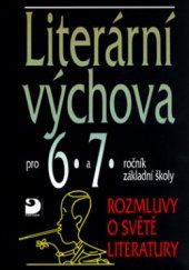 kniha Literární výchova pro 6.-7. ročník základní školy a pro odpovídající ročníky víceletých gymnázií rozmluvy o světě literatury, Fortuna 1999